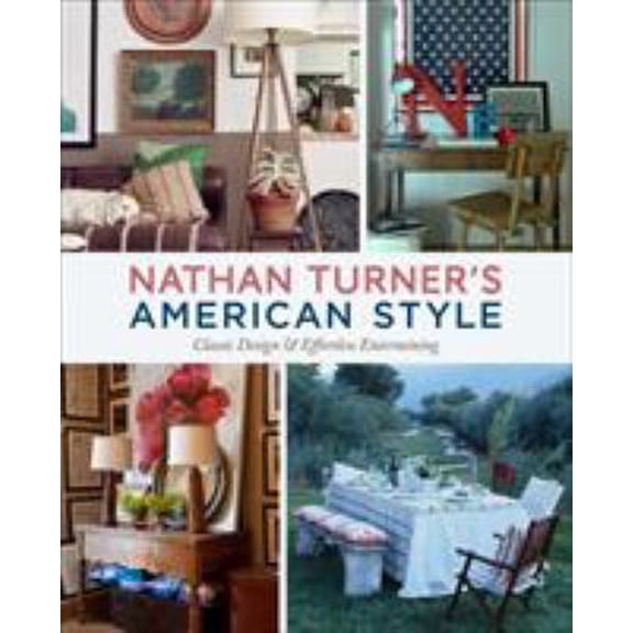 Pre-Owned Nathan Turner's American Style: Classic Design and Effortless Entertaining (Hardcover) 1419704397 9781419704390