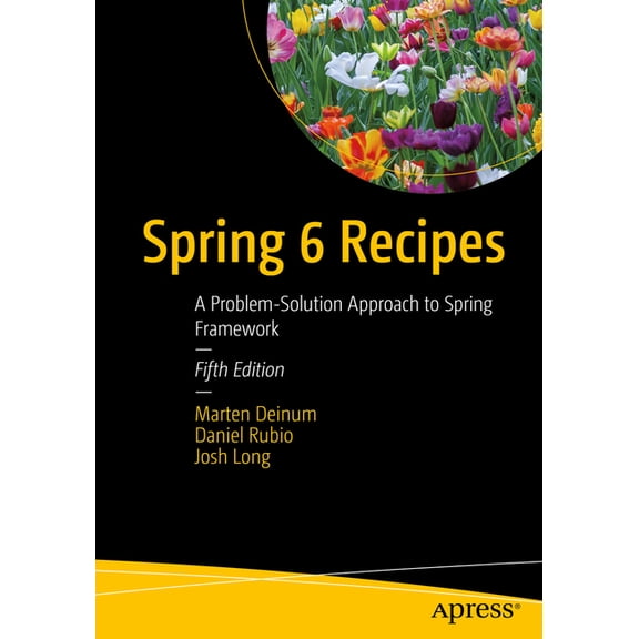 Spring 6 Recipes: A Problem-Solution Approach to Spring Framework, (Paperback)