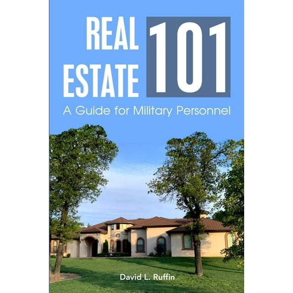 Real Estate 101: A Guide for Military Personnel, (Paperback)