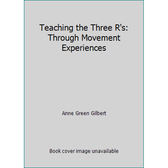 Pre-Owned Teaching the Three R's: Through Movement Experiences (Paperback) 1930798091 9781930798090