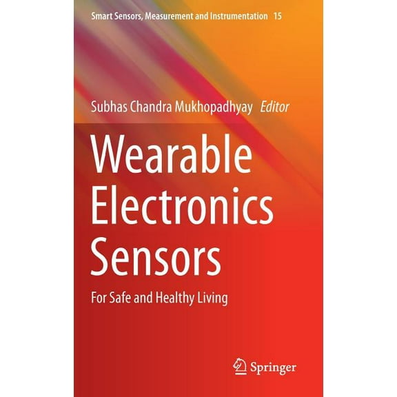 Smart Sensors, Measurement and Instrumen Wearable Electronics Sensors: For Safe and Healthy Living, Book 15, (Hardcover)