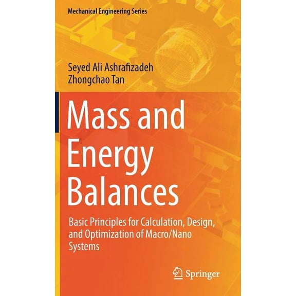 Mechanical Engineering Mass and Energy Balances: Basic Principles for Calculation, Design, and Optimization of Macro/Nano Systems, (Hardcover)
