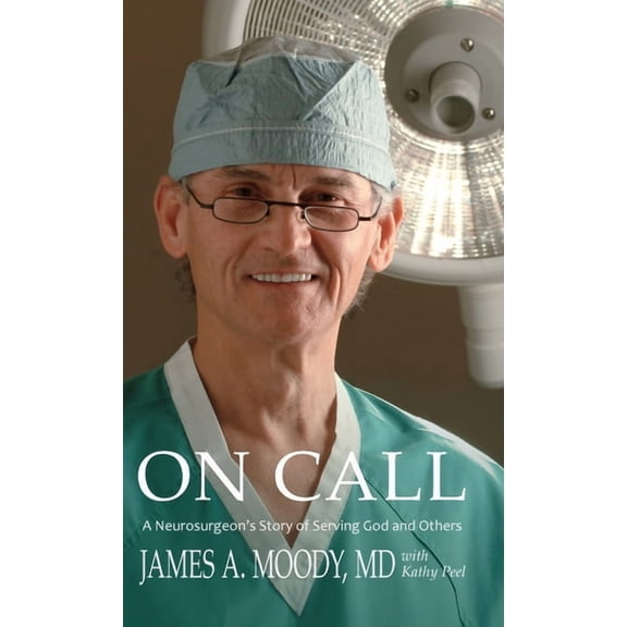 On Call: A Neurosurgeon's Story of Serving God and Others, (Hardcover)