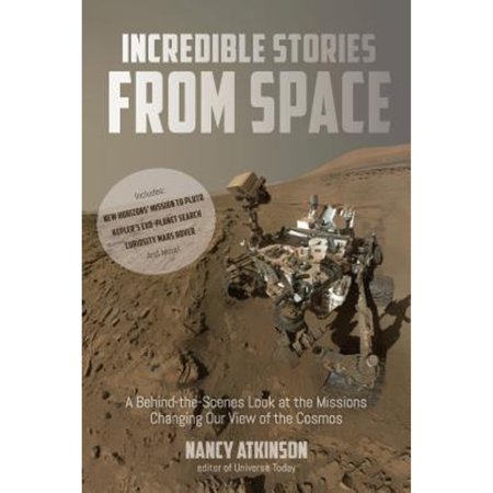 Pre-Owned Incredible Stories from Space: A Behind-The-Scenes Look at the Missions Changing Our View of the Cosmos (Paperback) 1624143172 9781624143175