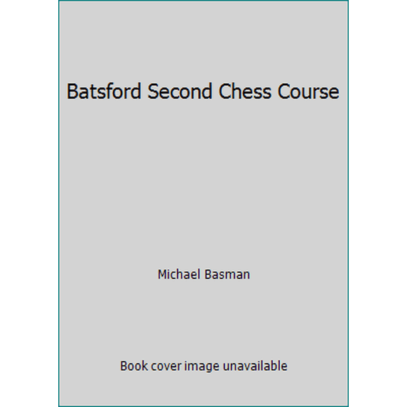 Pre-Owned Batsford Second Chess Course (Hardcover) 0713464755 9780713464757