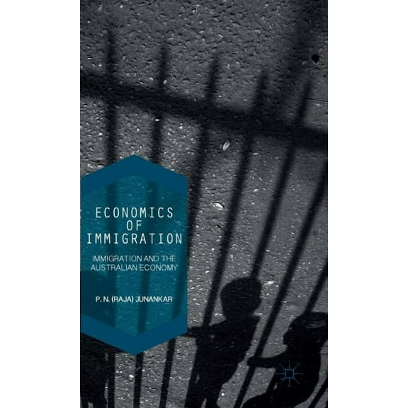 Economics of Immigration: The Impact of Immigration on the Australian Economy, (Hardcover)