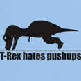 thumbnail image 3 of CafePress - Funny T Rex Hates Pushups T Shirt - Light T-Shirt - CP, 3 of 4