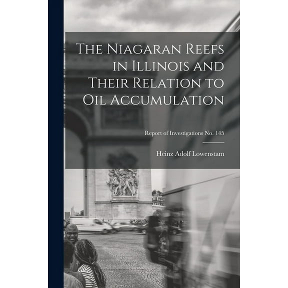 The Niagaran Reefs in Illinois and Their Relation to Oil Accumulation; Report of Investigations No. 145, (Paperback)