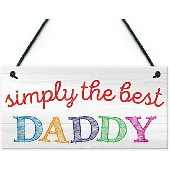 Simply The Best Daddy Wood Signs Dad Birthday Gifts Fathers Day Hanging Plaque 5x10 Inch