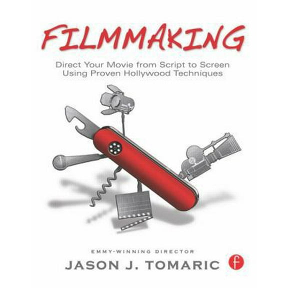 Pre-Owned Filmmaking: Direct Your Movie from Script to Screen Using Proven Hollywood Techniques (Paperback) 0240817001 9780240817002