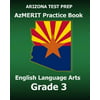 Arizona Test Prep Azmerit Practice Book English Language Arts Grade 3: Covers Reading, Writing, Editing, and Listening
