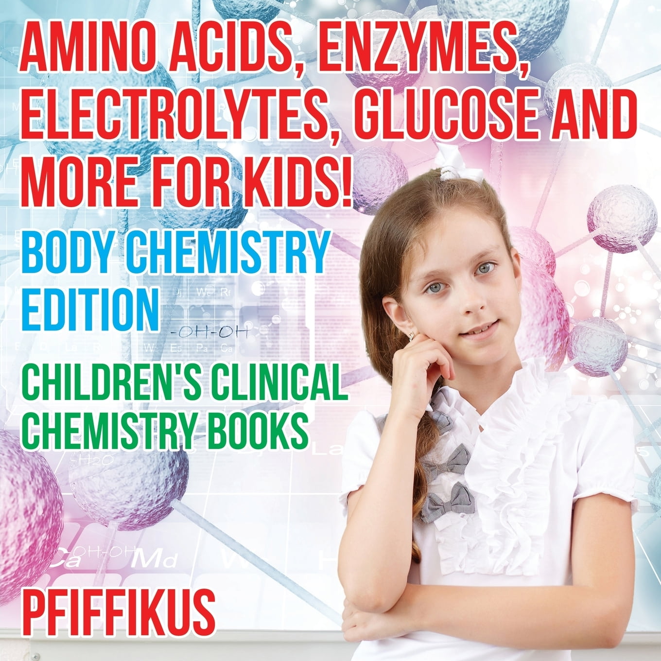 Amino Acids, Enzymes, Electrolytes, Glucose and More for Kids! Body