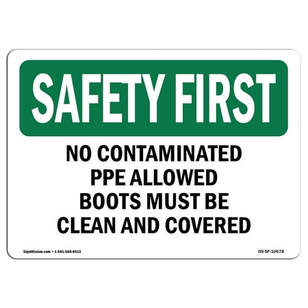 OSHA SAFETY FIRST Sign - No Contaminated PPE Allowed Boots Must Be | Choose from: Aluminum, Rigid Plastic or Vinyl Label Decal | Protect Your Business, Work Site, Warehouse |  Made in the