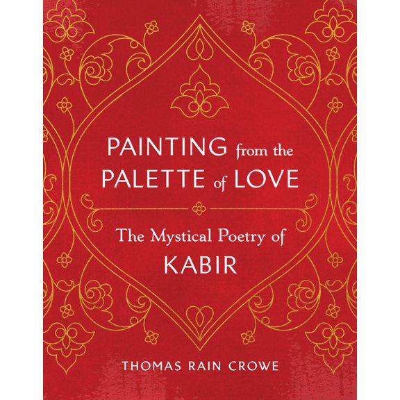 Pre-Owned Painting from the Palette of Love: The Mystical Poetry of Kabir (Paperback) 1645471861 9781645471868