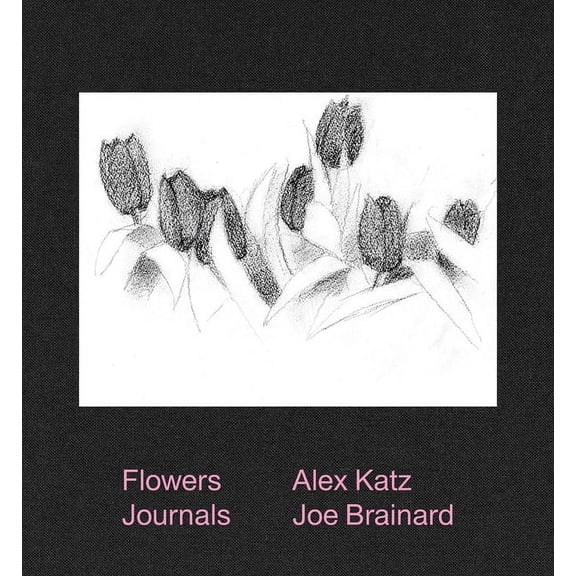 Alex Katz & Joe Brainard: Flowers Journals, (Hardcover)