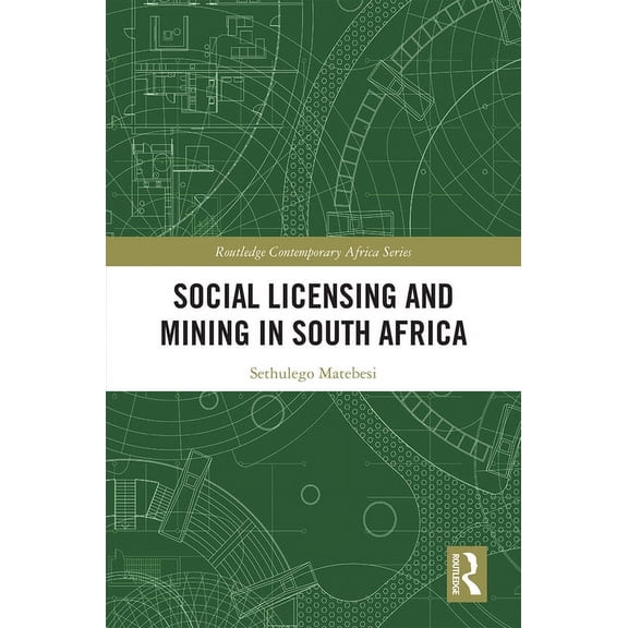Routledge Contemporary Africa Social Licensing and Mining in South Africa, (Hardcover)