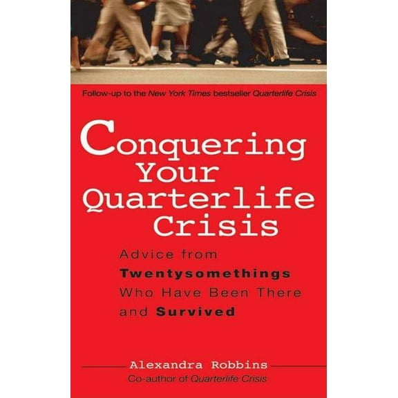 Perigee Book Conquering Your Quarterlife Crisis: Advice from Twentysomethings Who Have Been There and Survived, (Paperback)
