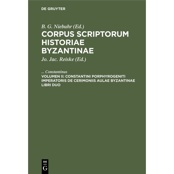 Constantini Porphyrogeniti Imperatoris de Cerimoniis Aulae Byzantinae Libri Duo, (Hardcover)