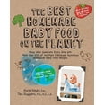 thumbnail image 2 of Best on the Planet: The Best Homemade Baby Food on the Planet : Know What Goes Into Every Bite with More Than 200 of the Most Deliciously Nutritious Homemade Baby Food Recipes-Includes More Than 60 Purees Your Baby Will Love (Paperback), 2 of 6