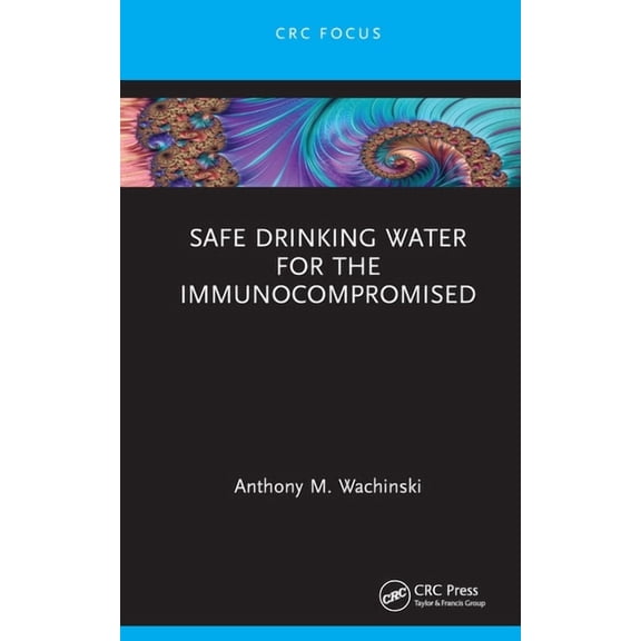 Safe Drinking Water for the Immunocompromised, (Hardcover)
