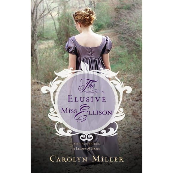 Regency Brides: A Legacy of Grace The Elusive Miss Ellison, Book 1, (Paperback)