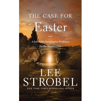 The Case For Christ By Lee Strobel - A Journalist's Investigation Into The Evidence For Jesus