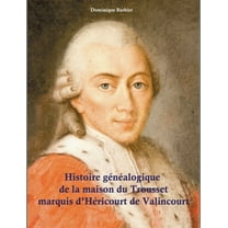 Histoire généalogique de la maison du Trousset, marquis d'Héricourt de Valincour (Paperback)