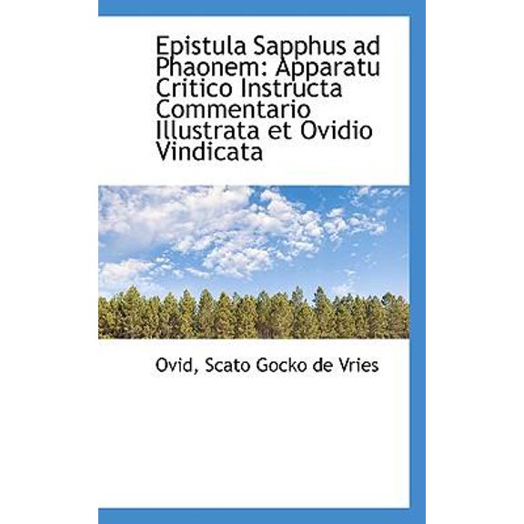 Epistula Sapphus Ad Phaonem: Apparatu Critico Instructa Commentario Illustrata Et Ovidio Vindicata Hardcover