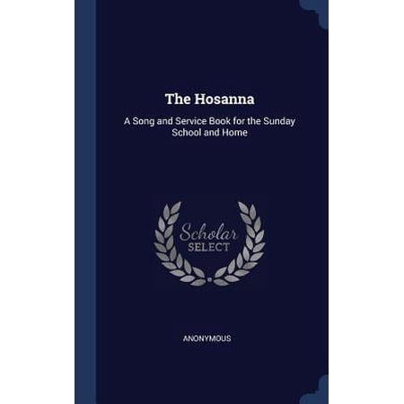 The Hosanna: A Song And Service Book For The Sunday School And Home