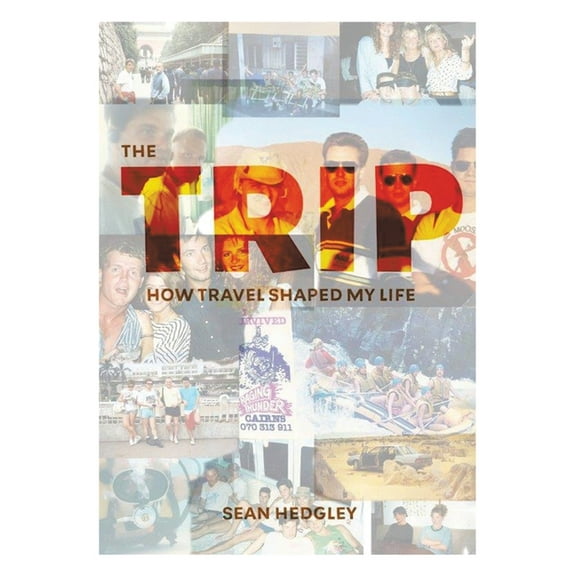 The Trip: How travel shaped my life, (Paperback)