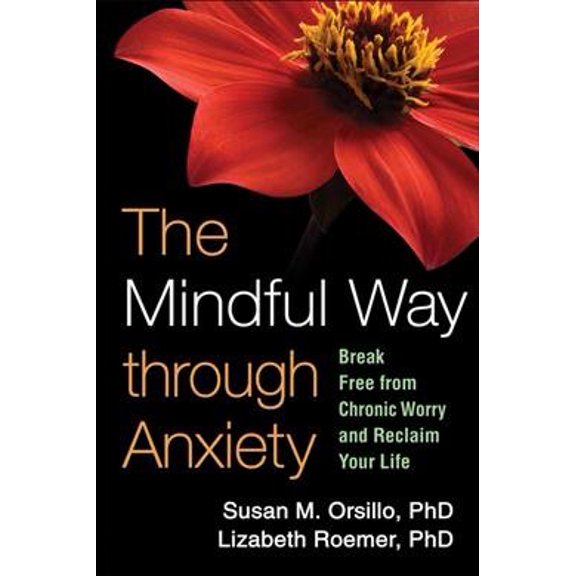 Pre-Owned The Mindful Way through Anxiety : Break Free from Chronic Worry and Reclaim Your Life (Hardcover)