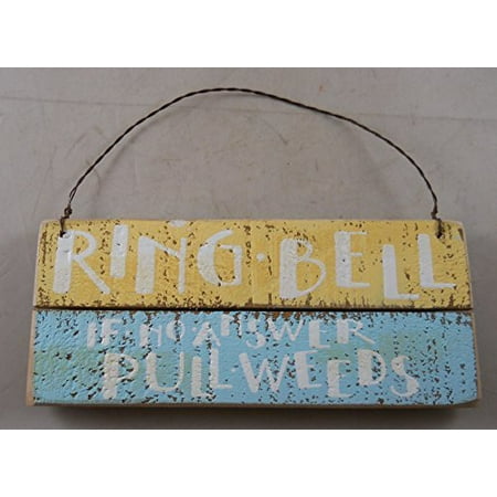 RING BELL IF NO ANSWER PULL WEEDS Whimsical Hanging Wood Sign