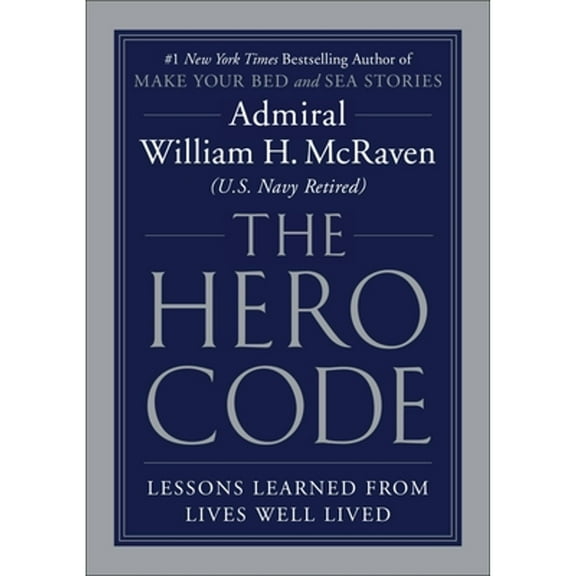 Pre-Owned The Hero Code: Lessons Learned from Lives Well Lived (Hardcover) 1538719967 9781538719961