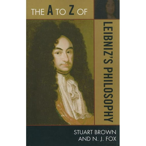 A to Z Guides The A to Z of Leibniz's Philosophy, Book 168, (Paperback)