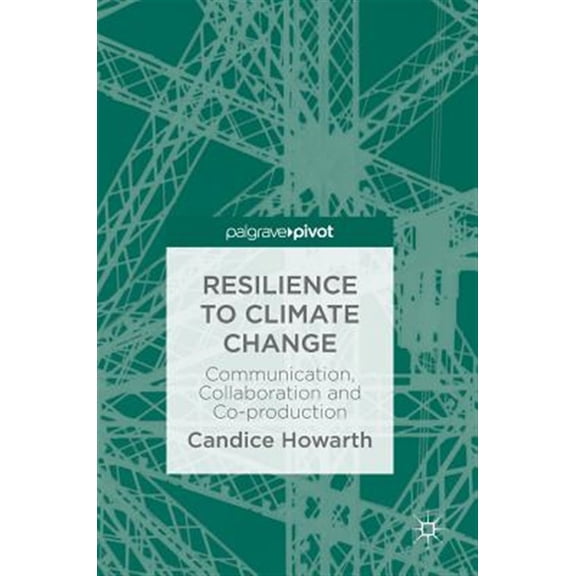 Pre-Owned Resilience to Climate Change: Communication, Collaboration and Co-Production, (Hardcover)
