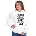 thumbnail image 4 of Jesus Save Me Baby Born in the USA Sweatshirt for Men or Women Brisco Brands S, 4 of 6