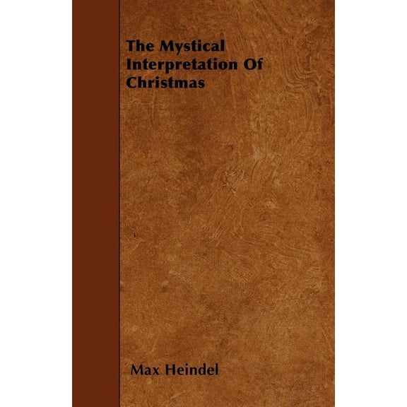 The Mystical Interpretation Of Christmas (Paperback)