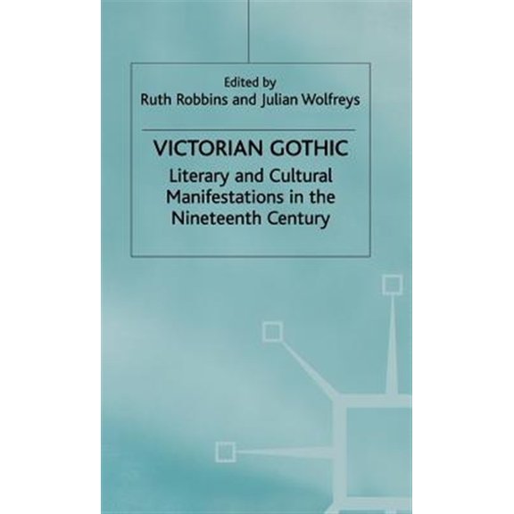 Pre-Owned Victorian Gothic: Literary and Cultural Manifestations in the Nineteenth Century, (Hardcover)