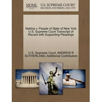 Nebbia V. People of State of New York U.S. Supreme Court Transcript of Record with Supporting Pleadings (Paperback)
