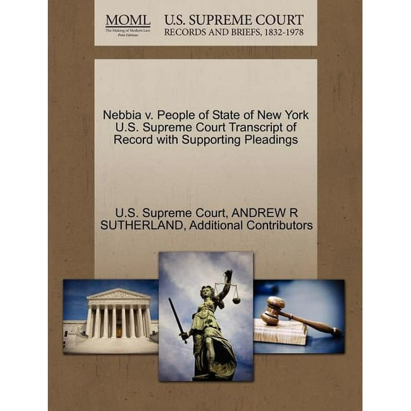 Nebbia V. People of State of New York U.S. Supreme Court Transcript of Record with Supporting Pleadings (Paperback)