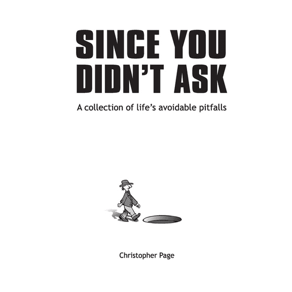 Since You Didn't Ask: A Collection of Life's Avoidable Pitfalls, (Paperback)