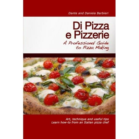 Di Pizza E Pizzerie : A Professional Guide to Pizza (Best Delivery Deep Dish Pizza)