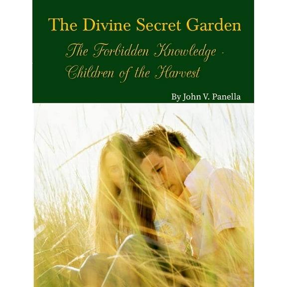The Divine Secret Garden - Forbidden Knowledge - Children of the Harvest PAPERBACK, (Paperback)