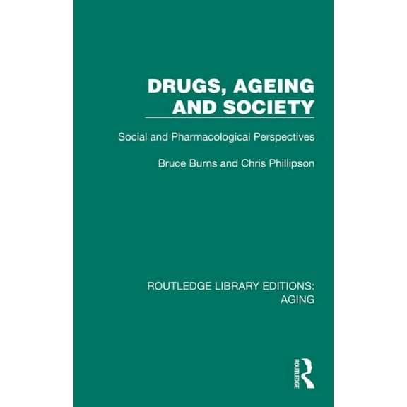 Routledge Library Editions: Aging Drugs, Ageing and Society: Social and Pharmacological Perspectives, (Hardcover)