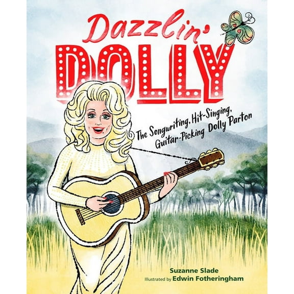 Dazzlin' Dolly: The Songwriting, Hit-Singing, Guitar-Picking Dolly Parton, (Hardcover)