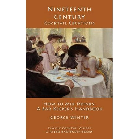 Nineteenth-Century Cocktail Creations : How to Mix Drinks - A Bar Keeper's