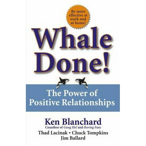 Whale Done!: The Power of Positive Relationships (Hardcover) 074323538X 9780743235389