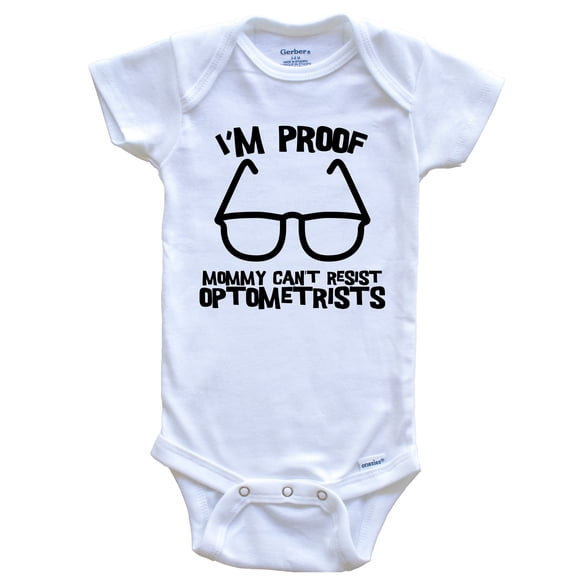 I'm Proof Mommy Can't Resist Optometrists Funny Eye Doctor Baby Bodysuit, 0-3 Months White