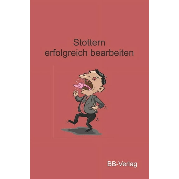 Stottern erfolgreich bearbeiten: Neue Methoden praktisch angewendet (Paperback)