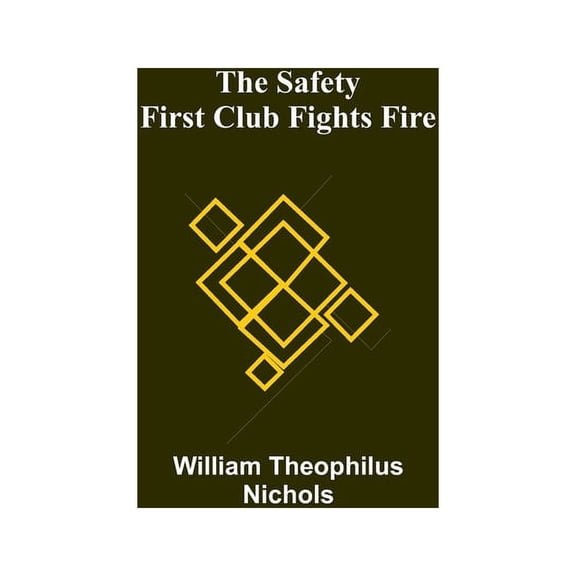 The Safety First Club fights fire, (Paperback)